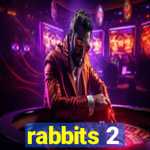rabbits 2